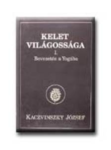 Kaczvinszky József - KELET VILÁGOSSÁGA I-III.