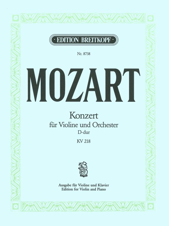 MOZART, W,A, - KONZERT D-DUR KV 218 FÜR VIOLINE UND ORCHESTER, AUSGABE FÜR VIOLINE UND KLAVIER