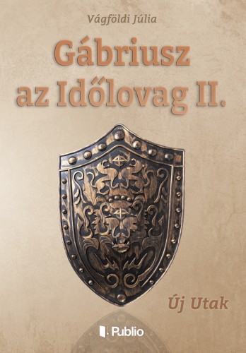 Júlia Vágföldi - Gábriusz az Időlovag II. [eKönyv: epub, mobi]