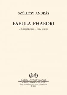 SZŐLLŐSY - FABULA PHAEDRI 6 ÉNEKSZÓLAMRA