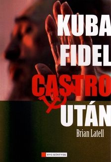 LATELL, BRIAN - Kuba Fidel Castro után