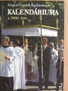 Ábrahám István - Szeged-Csanádi Egyházmegye Kalendáriuma a 2006. évre [antikvár]