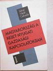Izikné Hedri Gabriella - Magyarország a kelet-nyugati gazdasági kapcsolatokban [antikvár]