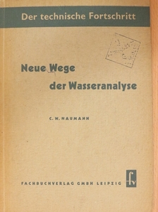 Carl W. Naumann - Neue Wege der Wasseranalyse [antikvár]