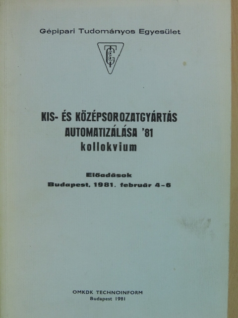 Bencze J. - Kis- és középsorozatgyártás automatizálása '81 kollokvium [antikvár]