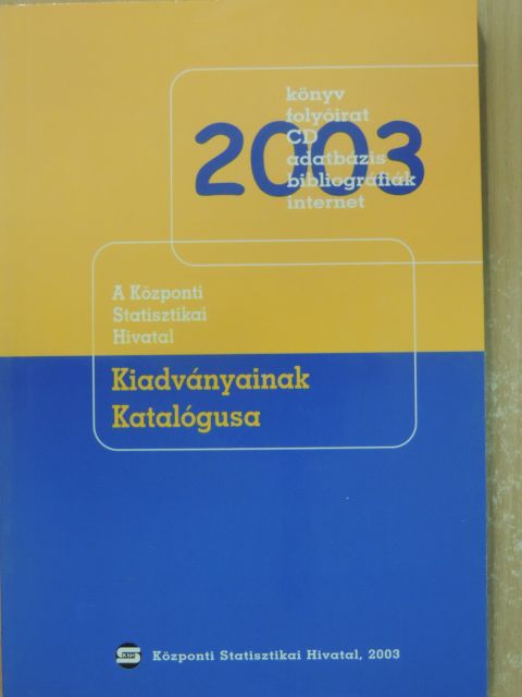 A Központi Statisztikai Hivatal kiadványainak katalógusa 2003 [antikvár]