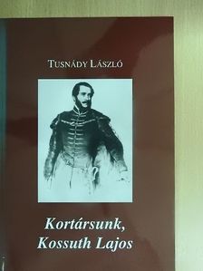 Tusnády László - Kortársunk, Kossuth Lajos [antikvár]