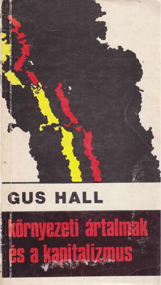 HALL, GUS - Környezeti ártalmak és a kapitalizmus [antikvár]