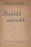 JÉKELY ZOLTÁN - Mérföldek, esztendők... [antikvár]