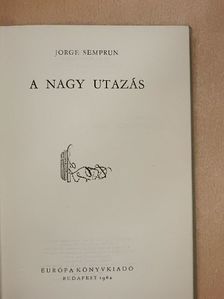 Jorge Semprun - A nagy utazás [antikvár]
