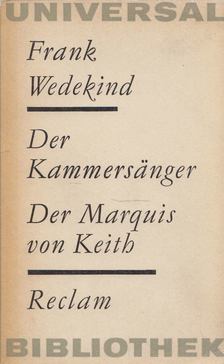 Frank Wedekind - Der Kammersänger / Der Marquis von Keith [antikvár]