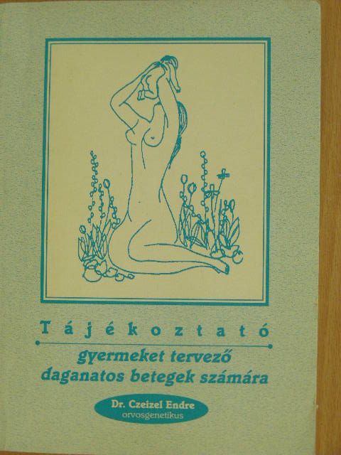 Dr. Czeizel Endre - Tájékoztató gyermeket tervező daganatos betegek számára [antikvár]