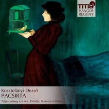 Kosztolányi Dezső - Pacsirta [eHangoskönyv]