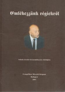 SCHOLZ LÁSZLÓ - Emlékezzünk régiekről [antikvár]