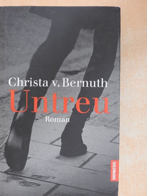 Christa v. Bernuth - Untreu [antikvár]