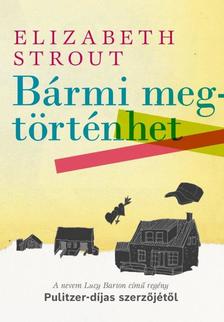 Elizabeth Strout - Bármi megtörténhet