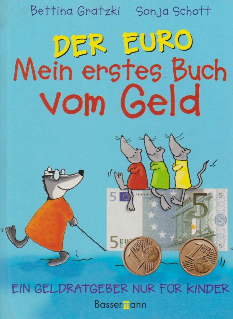 Gratzki, Bettina, Schott, Sonja - Der Euro - Mein erstes Buch vom Geld [antikvár]