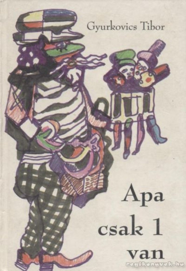 Gyurkovics Tibor - Apa csak 1 van [antikvár]