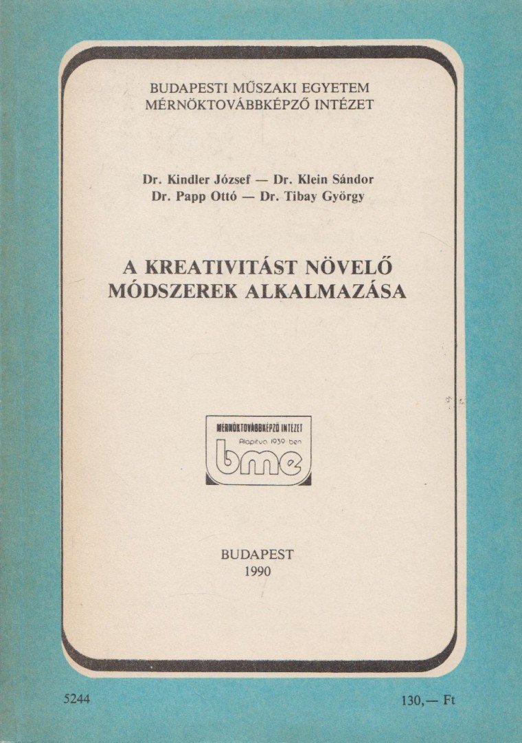 Dr. Kindler József, Dr. Klein Sándor, Dr. Papp Ottó, Dr. Tibay György - A kreativitást növelő módszerek alkalmazása [antikvár]