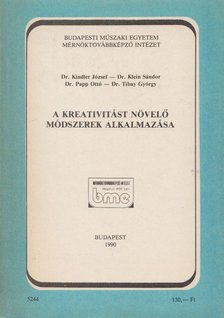 Dr. Kindler József, Dr. Klein Sándor, Dr. Papp Ottó, Dr. Tibay György - A kreativitást növelő módszerek alkalmazása [antikvár]