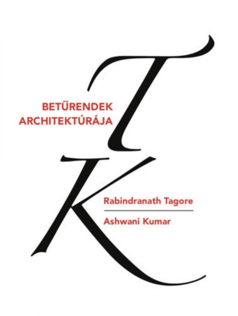 Rabindranáth Tagore, Ashwani Kumar - Betűrendek architektúrája [antikvár]