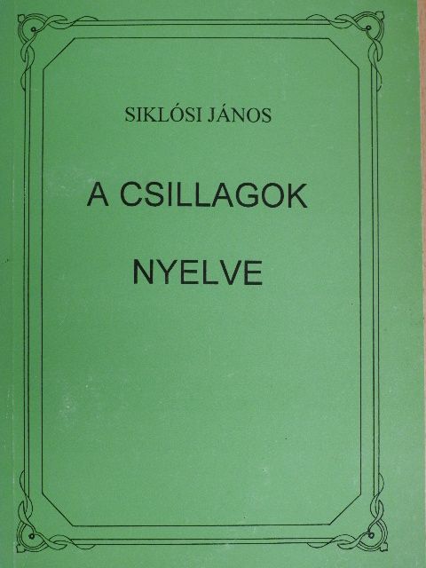 Siklósi János - A csillagok nyelve [antikvár]