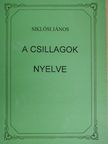 Siklósi János - A csillagok nyelve [antikvár]