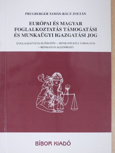 Prugberger Tamás - Európai és magyar foglalkoztatás támogatási és munkaügyi igazgatási jog [antikvár]