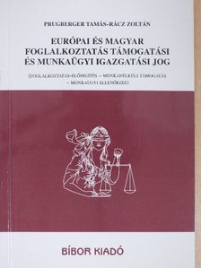 Prugberger Tamás - Európai és magyar foglalkoztatás támogatási és munkaügyi igazgatási jog [antikvár]