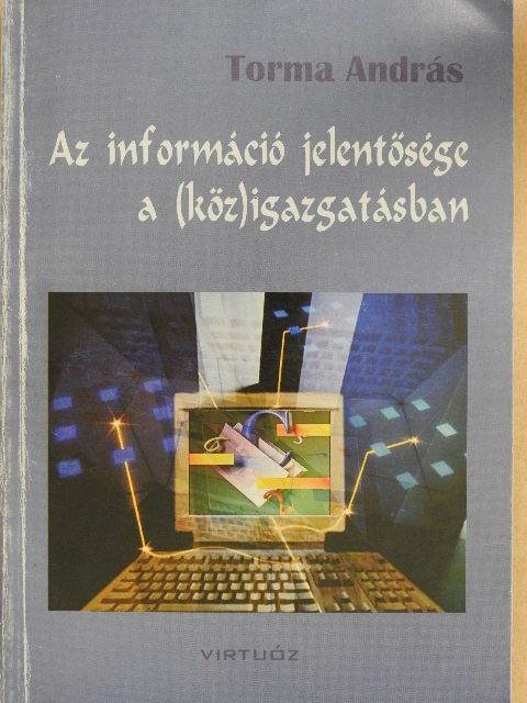 Torma András - Az információ jelentősége a (köz)igazgatásban [antikvár]