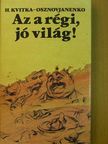 H. Kvitka-Osznovjanenko - Az a régi, jó világ! [antikvár]