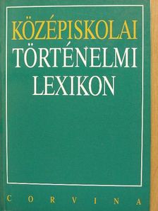 Bihari Péter - Középiskolai történelmi lexikon [antikvár]