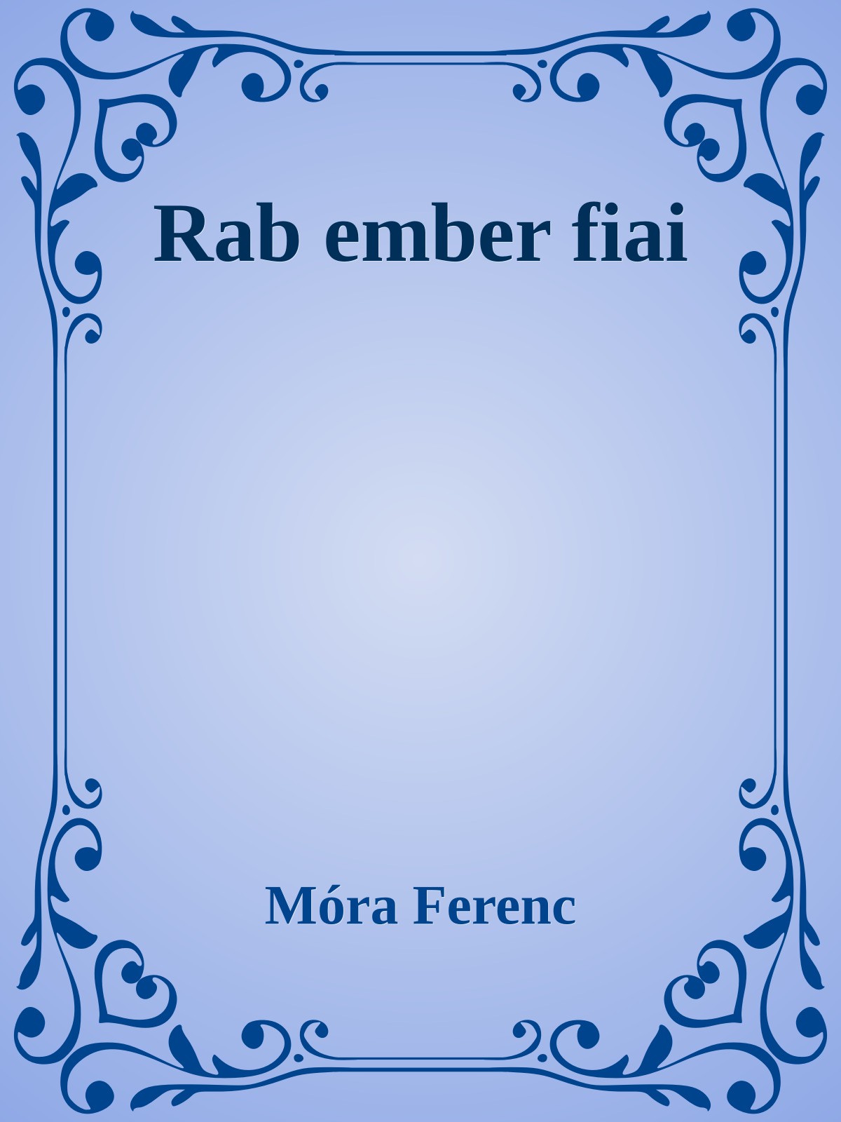 Móra Ferenc - Rab ember fiai [eKönyv: epub, mobi]