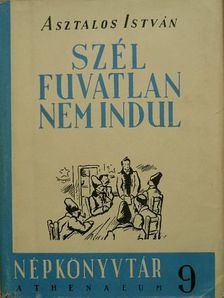 Asztalos István - Szél fuvatlan nem indul [antikvár]