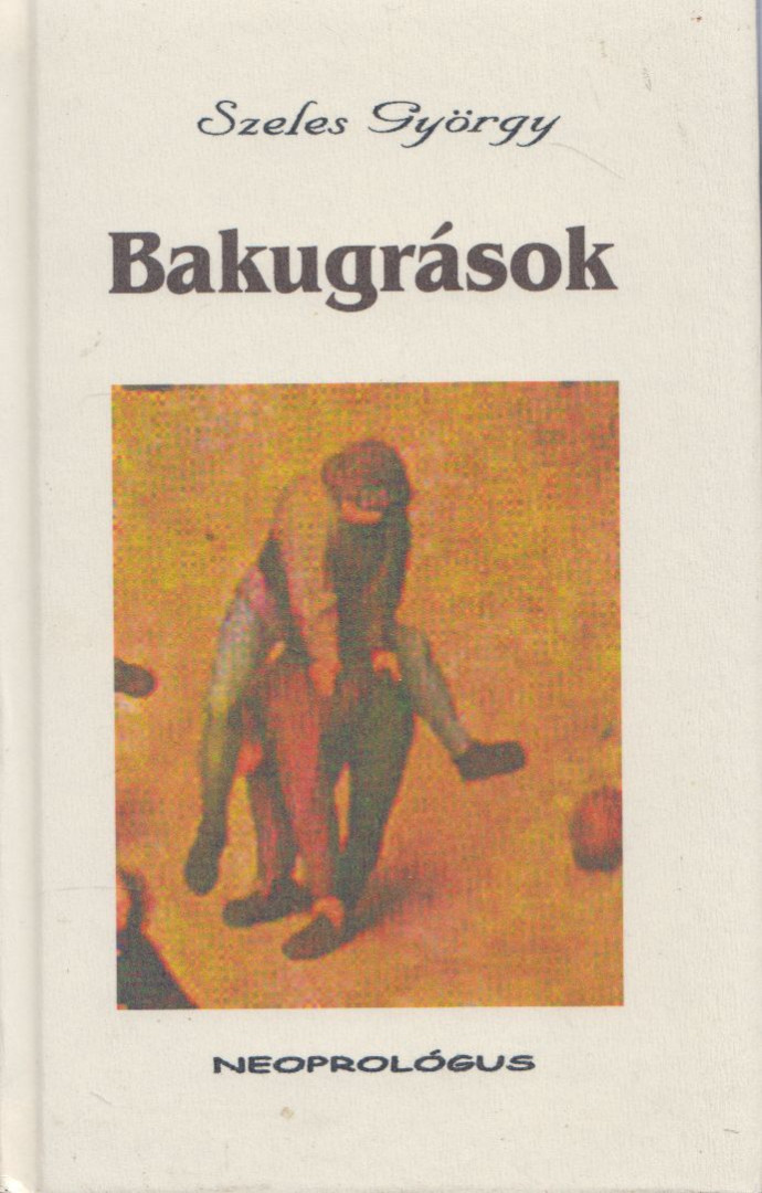 Szeles György - Bakugrások (dedikált) [antikvár]