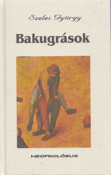 Szeles György - Bakugrások (dedikált) [antikvár]