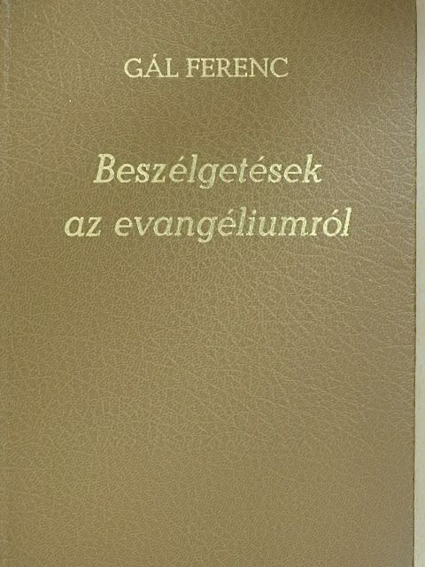 Gál Ferenc - Beszélgetések az evangéliumról [antikvár]