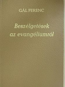 Gál Ferenc - Beszélgetések az evangéliumról [antikvár]