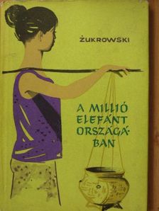 Wojciech Zukrowski - A millió elefánt országában [antikvár]