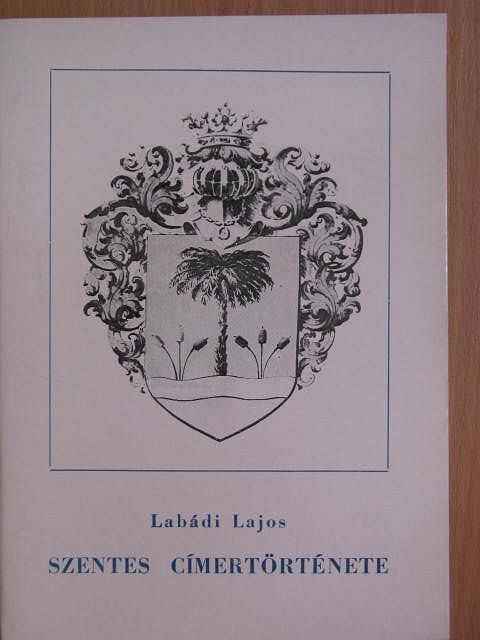 Labádi Lajos - Szentes címertörténete [antikvár]