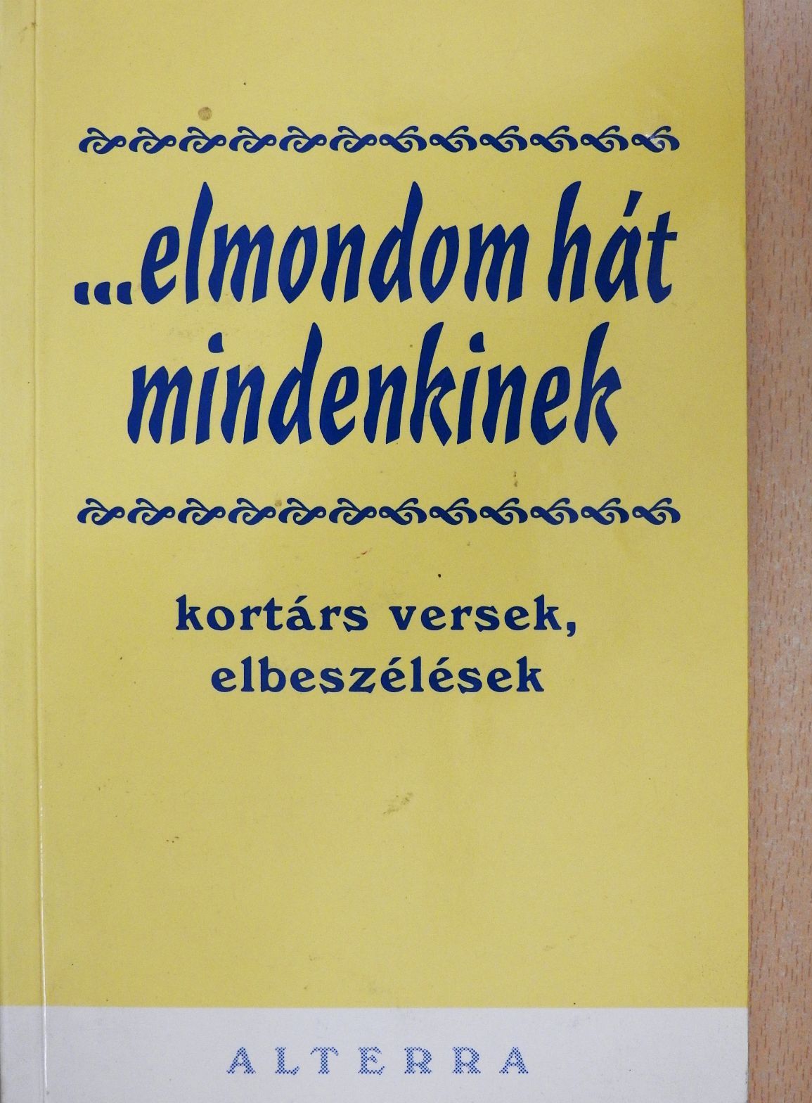 Batári Gábor - ...elmondom hát mindenkinek (dedikált példány) [antikvár]