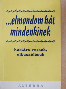 Batári Gábor - ...elmondom hát mindenkinek (dedikált példány) [antikvár]