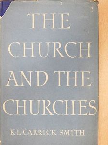 K. L. Carrick Smith - The Church and the Churches [antikvár]