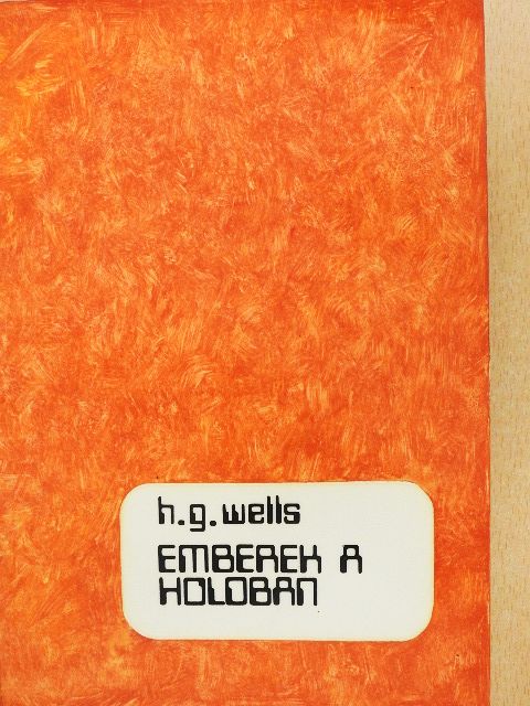 H. G. Wells - Emberek a Holdban [antikvár]