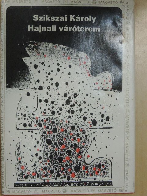 Szikszai Károly - Hajnali váróterem [antikvár]