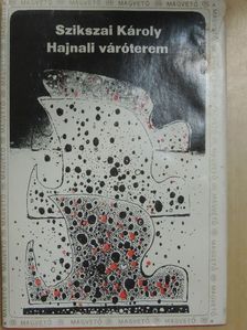 Szikszai Károly - Hajnali váróterem [antikvár]
