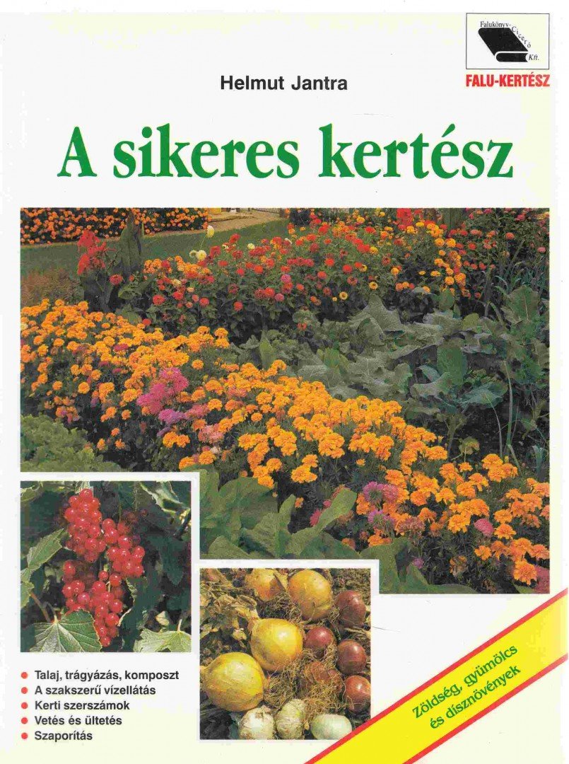 Helmut Jantra - A sikeres kertész [antikvár]