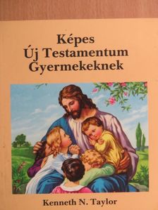 Kenneth N. Taylor - Képes Új Testamentum Gyermekeknek [antikvár]