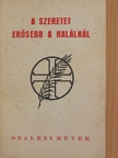 Endrefalvy Ottó - A szeretet erősebb a halálnál [antikvár]