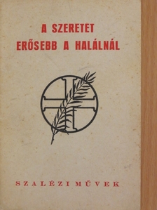 Endrefalvy Ottó - A szeretet erősebb a halálnál [antikvár]